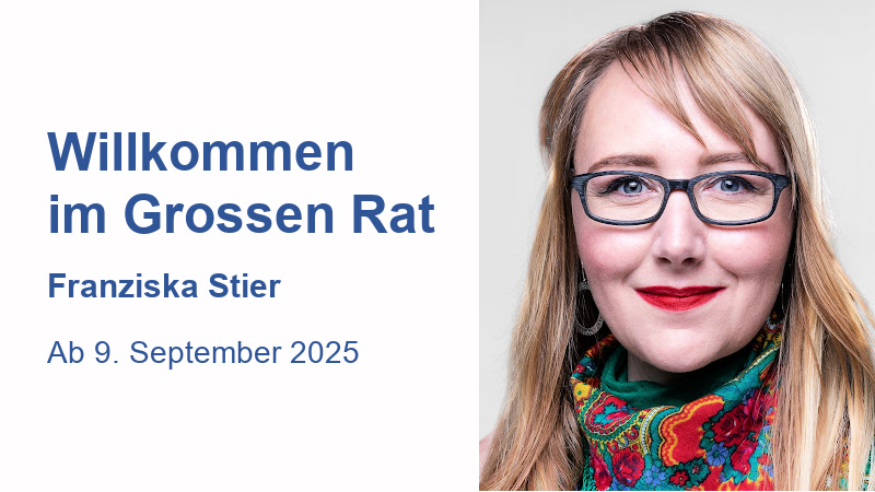Willkommen im Grossen Rat Franziska Stier