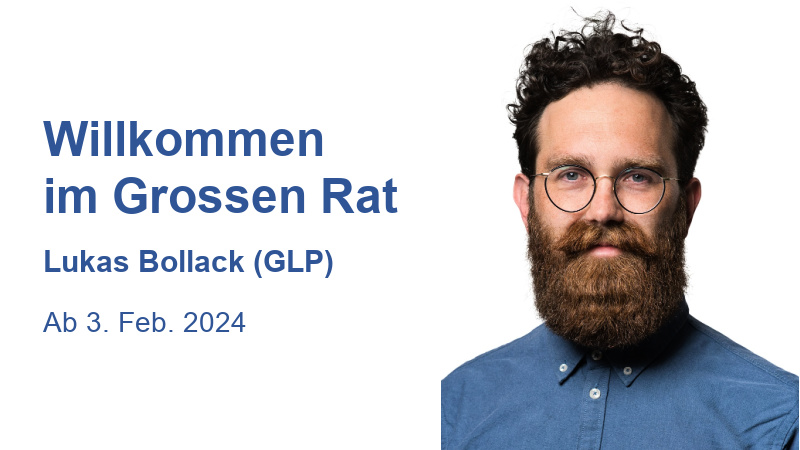 Willkommen im Grossen Rat Lukas Bollack